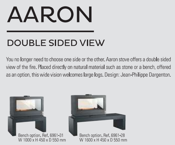 Double Sided Viewing area fireplace with the option to set it on a bench or set the fireplace in the middle of a wall and see though it. no need to choose one side or the other, the Aaron stove offers double sided view of the fire. Placed directly on natural material such as stone or metal bench (offered as an optional Bench in 39 in or 60 in wide benches.  Welcomes large logs and also has storage under the fireplace.
